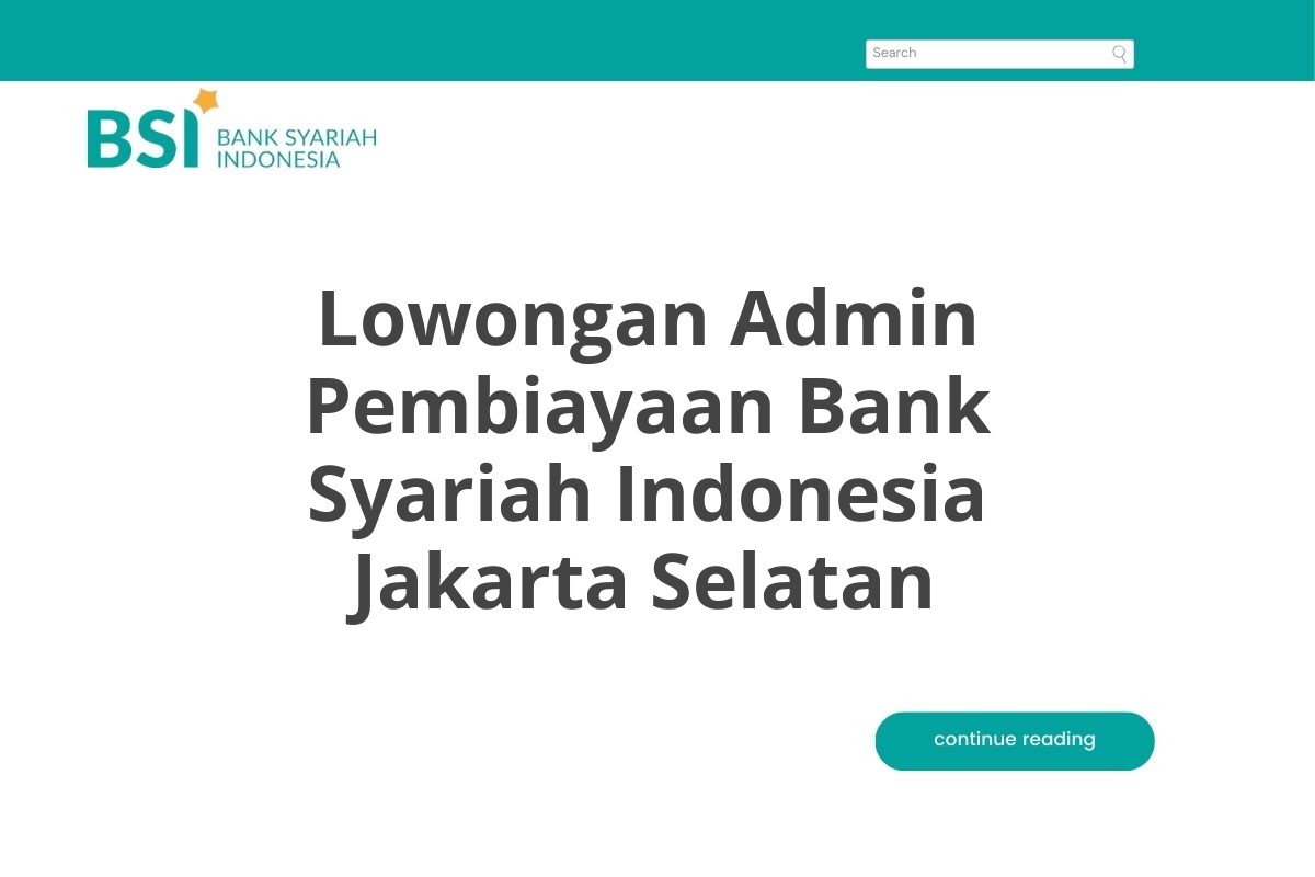 Lowongan Admin Pembiayaan Bank Syariah Indonesia Jakarta Selatan