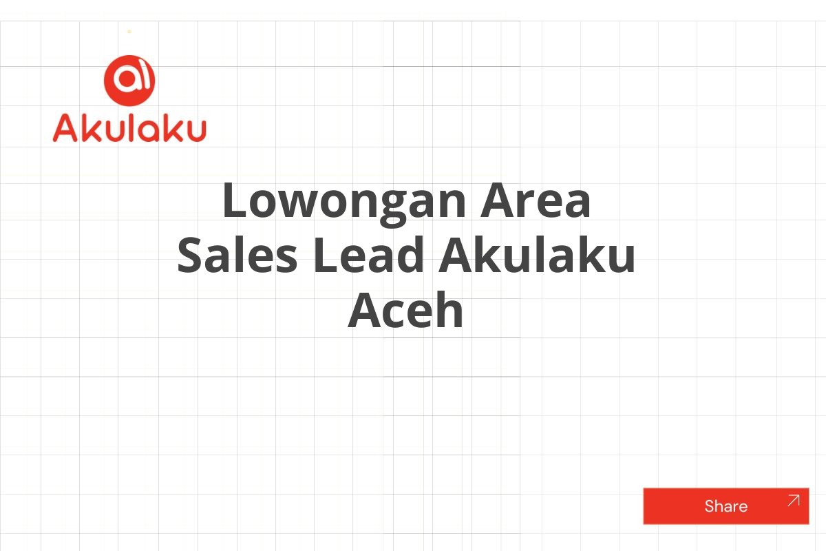 Lowongan Area Sales Lead Akulaku Aceh