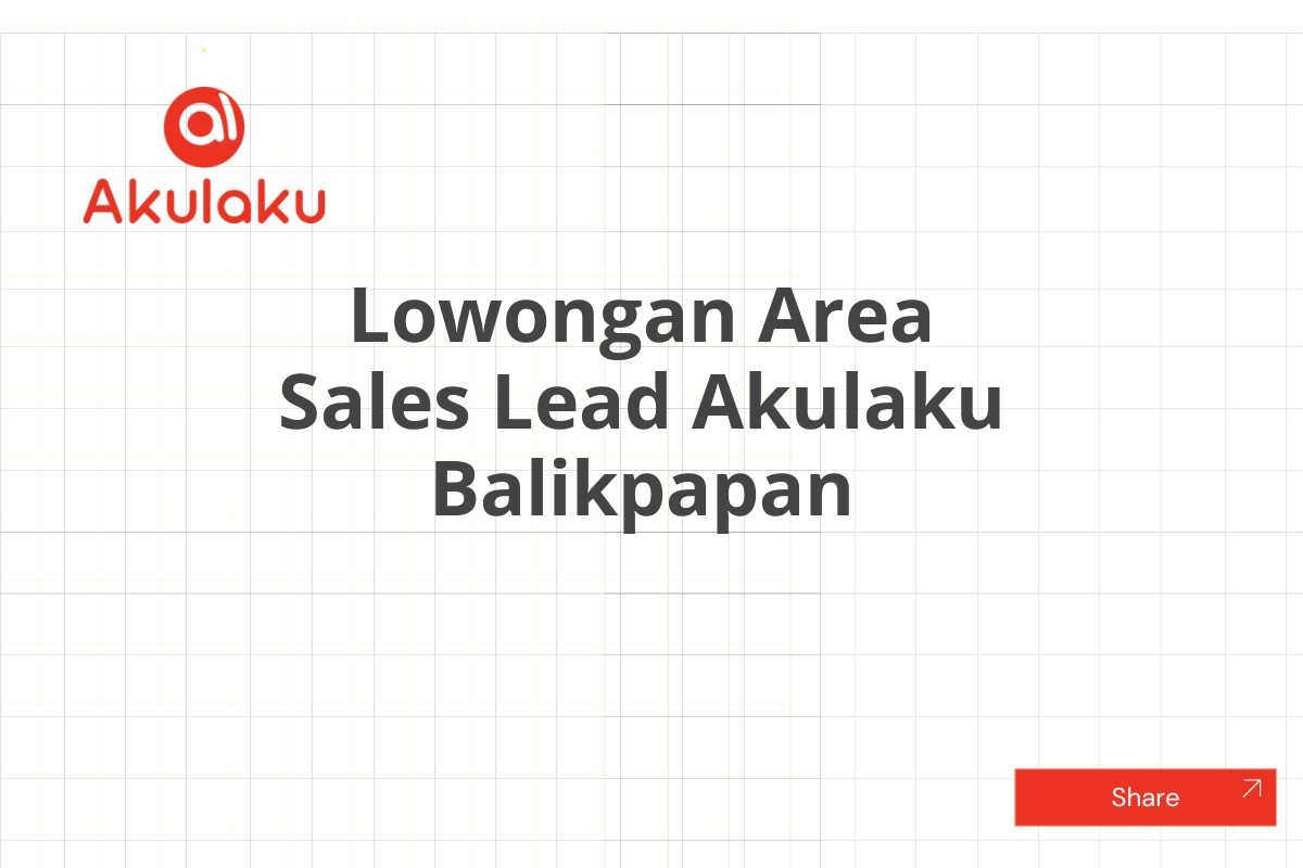 Lowongan Area Sales Lead Akulaku Balikpapan