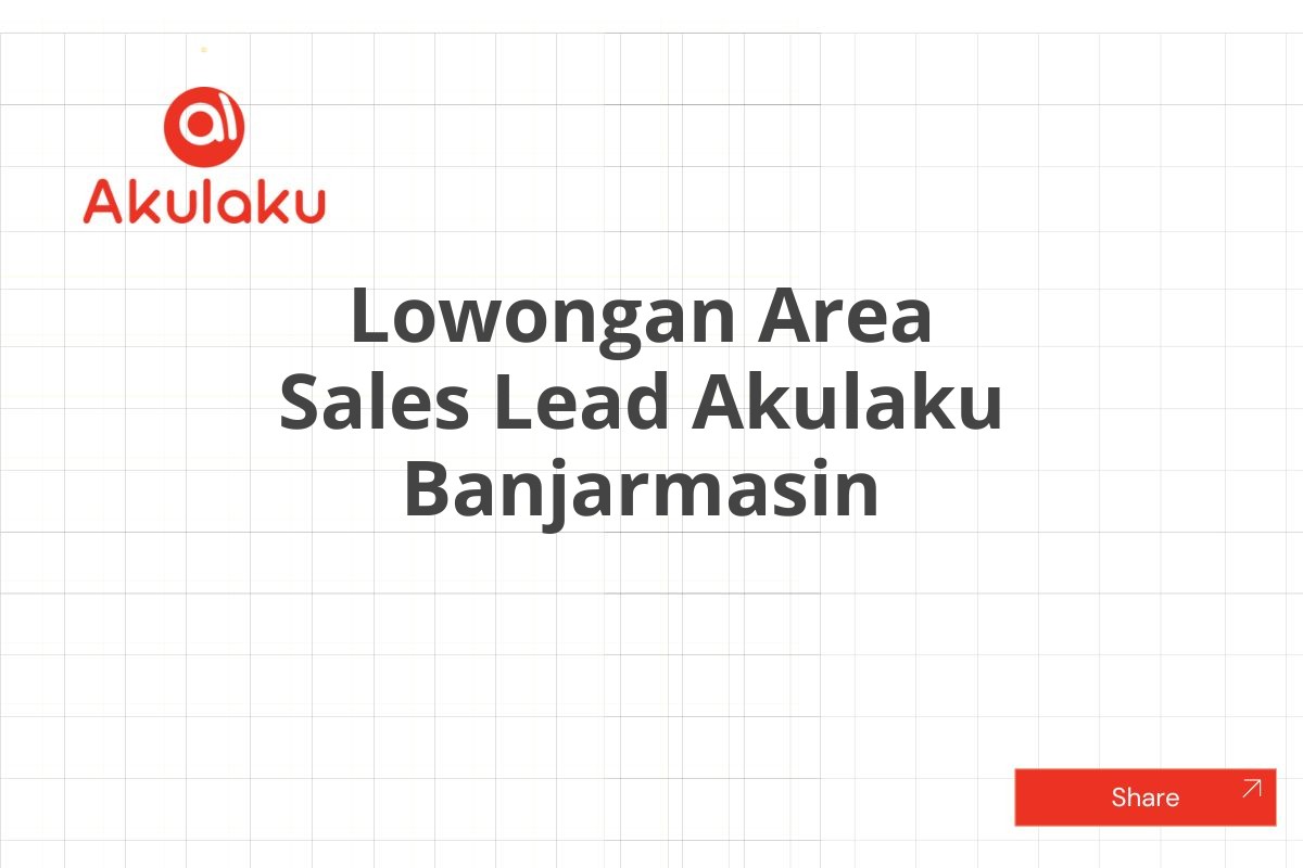 Lowongan Area Sales Lead Akulaku Banjarmasin