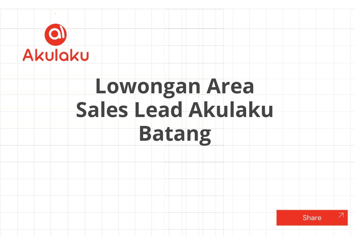 Lowongan Area Sales Lead Akulaku Batang