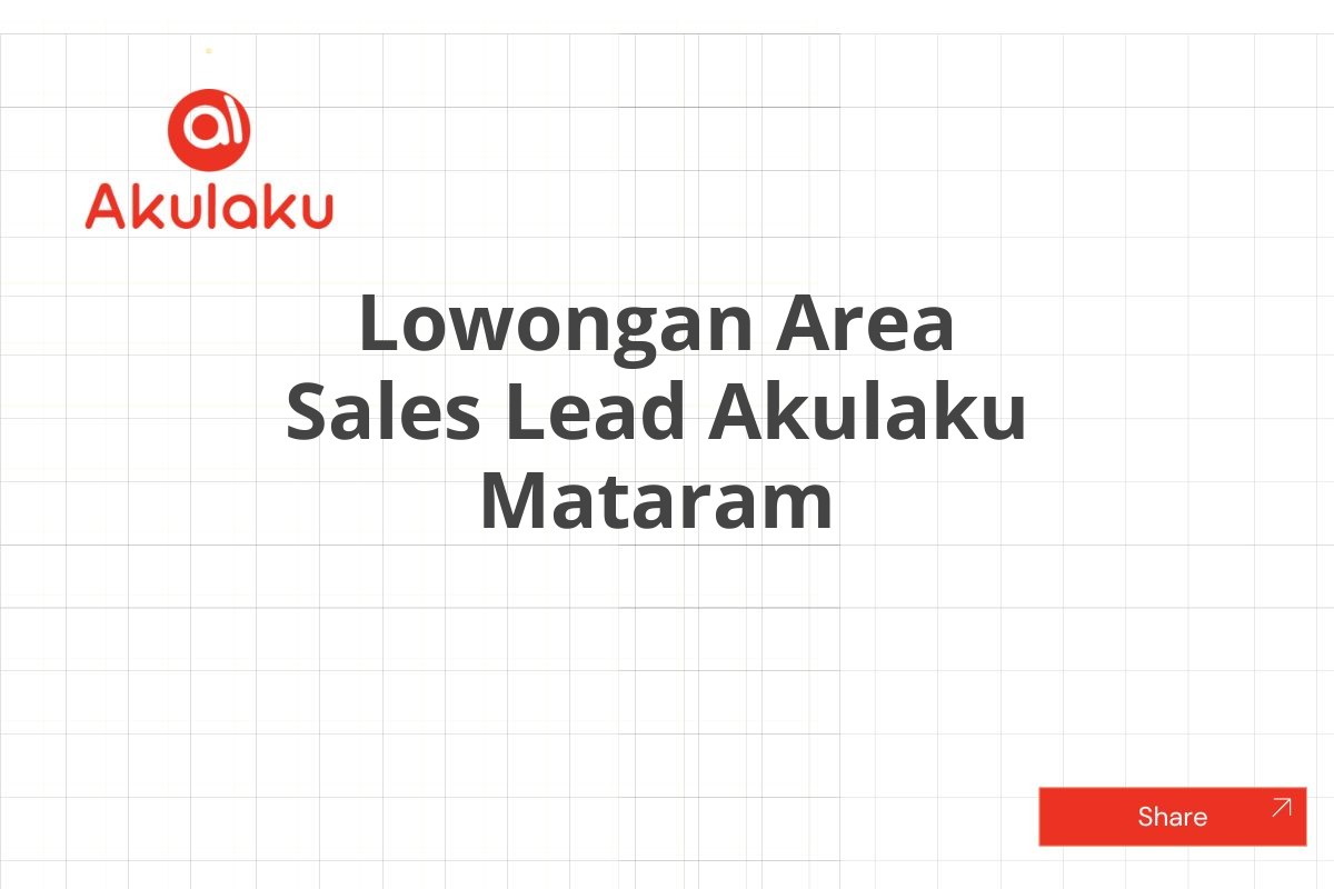 Lowongan Area Sales Lead Akulaku Mataram