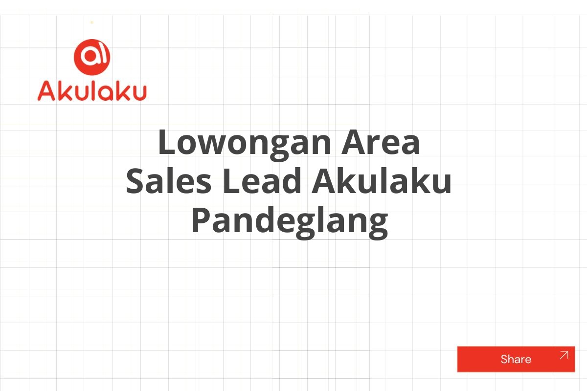 Lowongan Area Sales Lead Akulaku Pandeglang