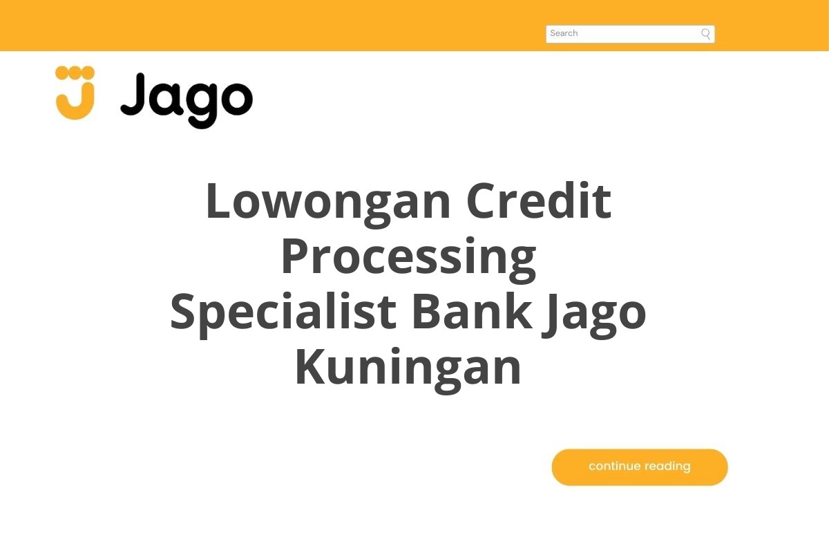 Lowongan Credit Processing Specialist Bank Jago Kuningan