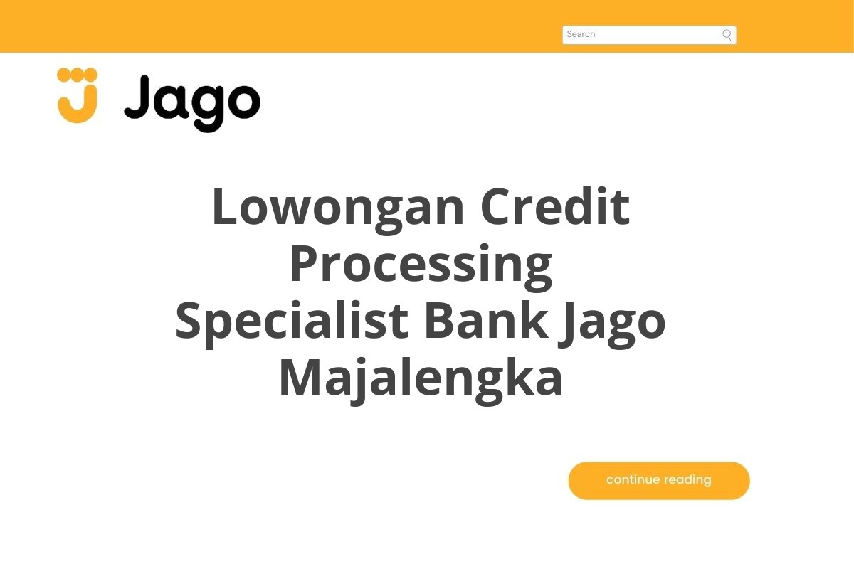 Lowongan Credit Processing Specialist Bank Jago Majalengka