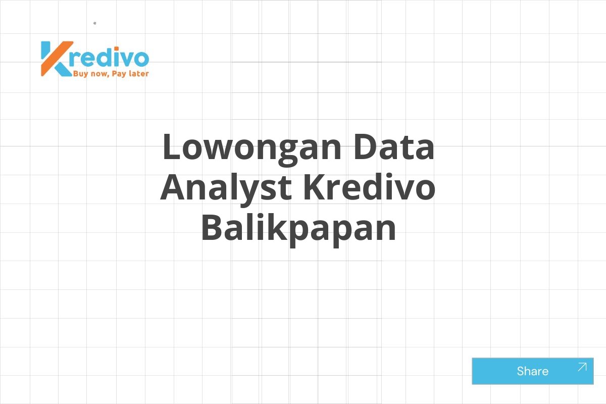 Lowongan Data Analyst Kredivo Balikpapan