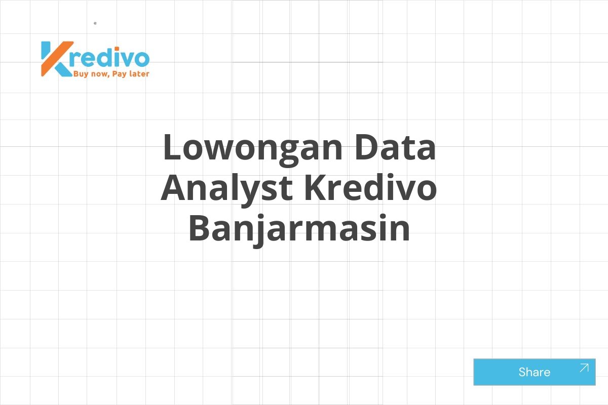 Lowongan Data Analyst Kredivo Banjarmasin