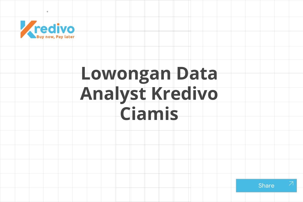 Lowongan Data Analyst Kredivo Ciamis