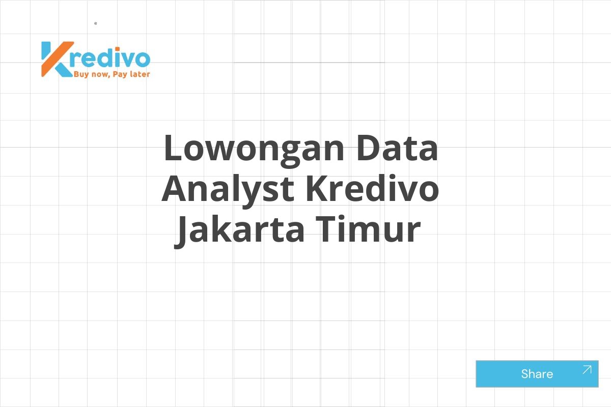 Lowongan Data Analyst Kredivo Jakarta Timur