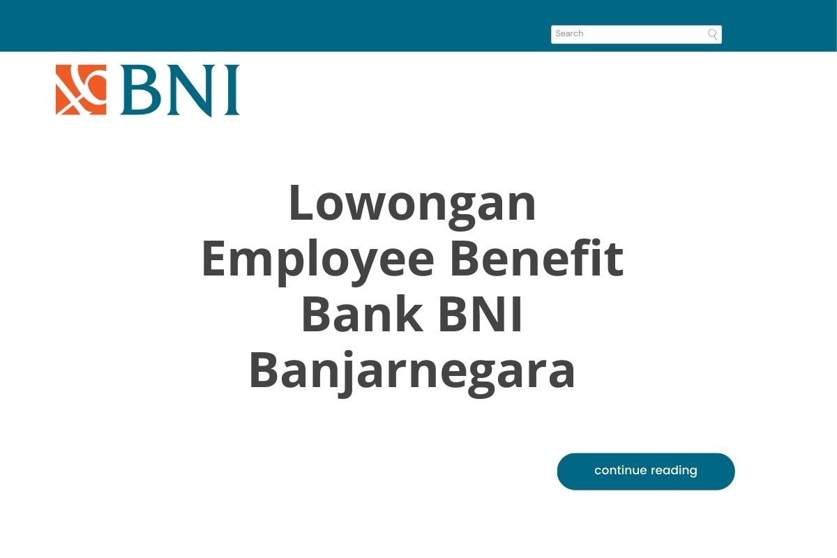 Lowongan Employee Benefit Bank BNI Banjarnegara