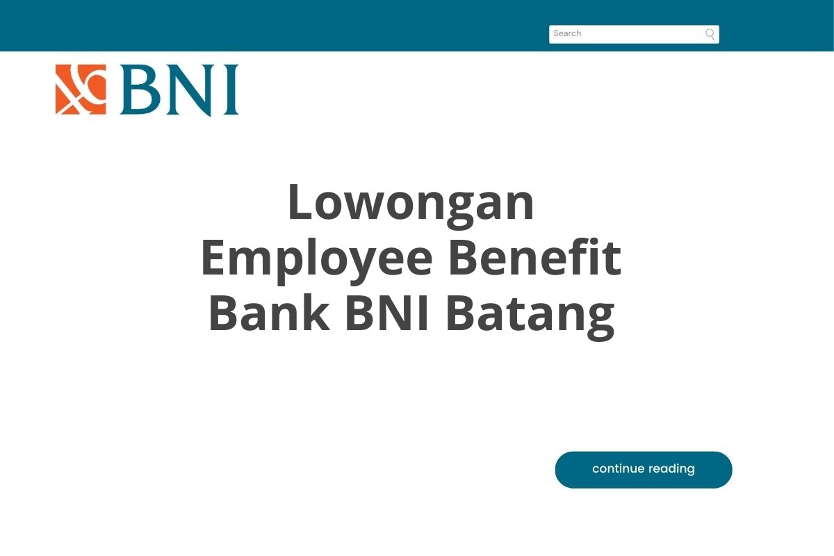 Lowongan Employee Benefit Bank BNI Batang