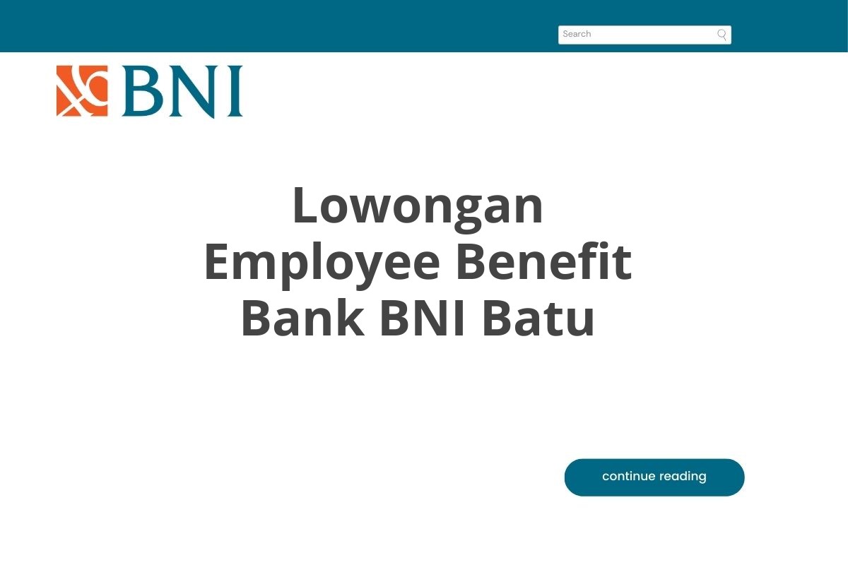 Lowongan Employee Benefit Bank BNI Batu