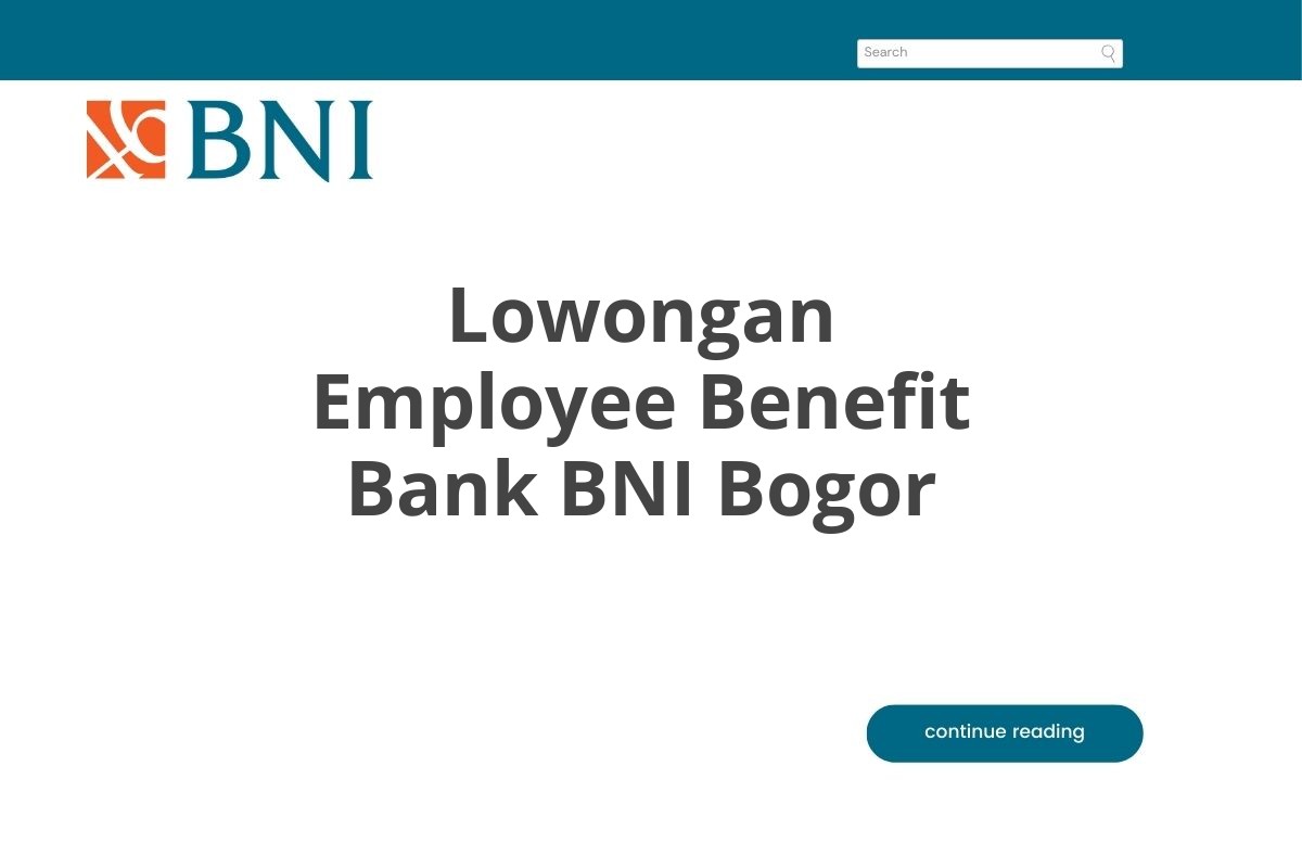 Lowongan Employee Benefit Bank BNI Bogor