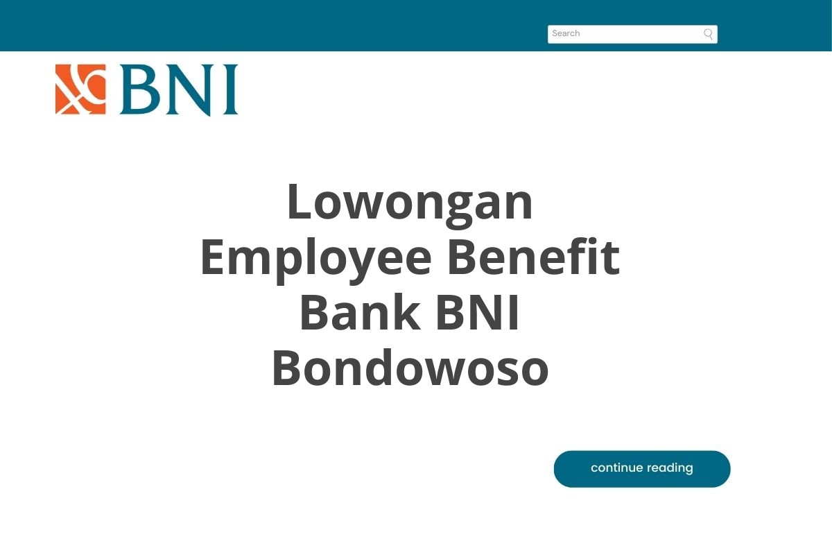 Lowongan Employee Benefit Bank BNI Bondowoso