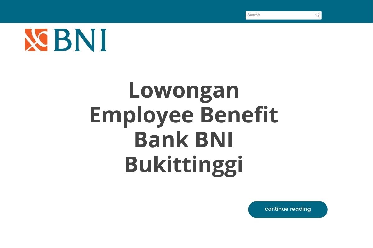 Lowongan Employee Benefit Bank BNI Bukittinggi