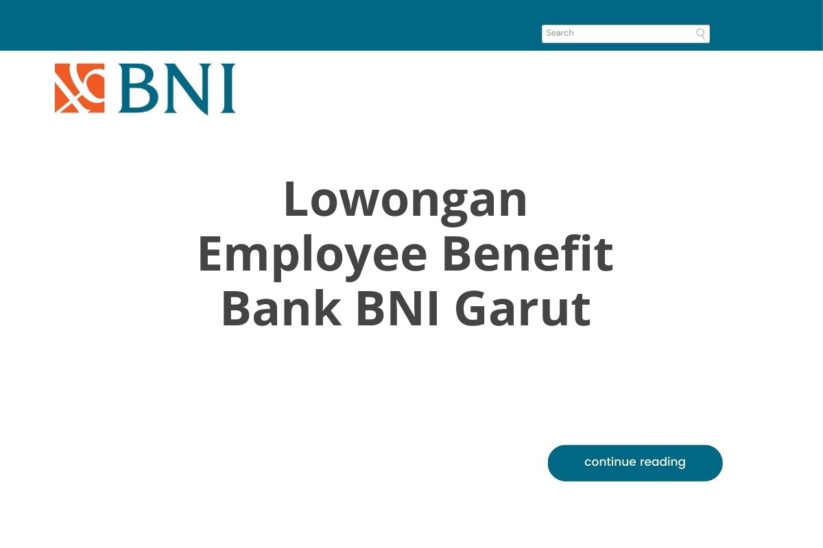 Lowongan Employee Benefit Bank BNI Garut