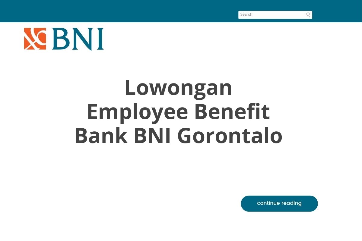 Lowongan Employee Benefit Bank BNI Gorontalo