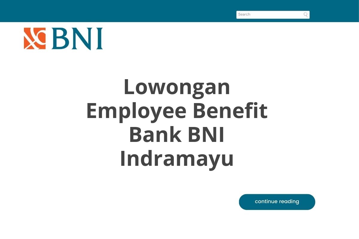 Lowongan Employee Benefit Bank BNI Indramayu