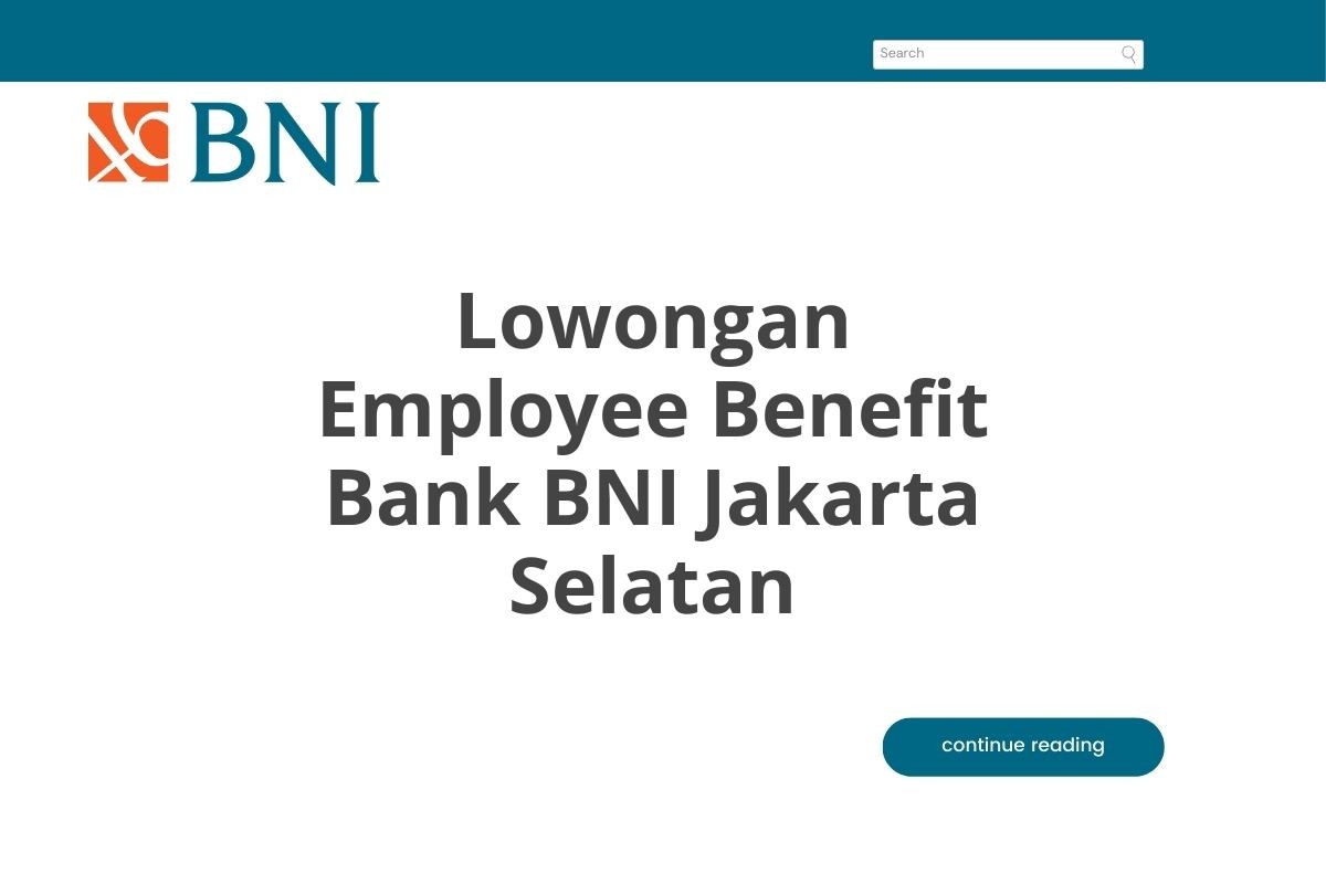 Lowongan Employee Benefit Bank BNI Jakarta Selatan