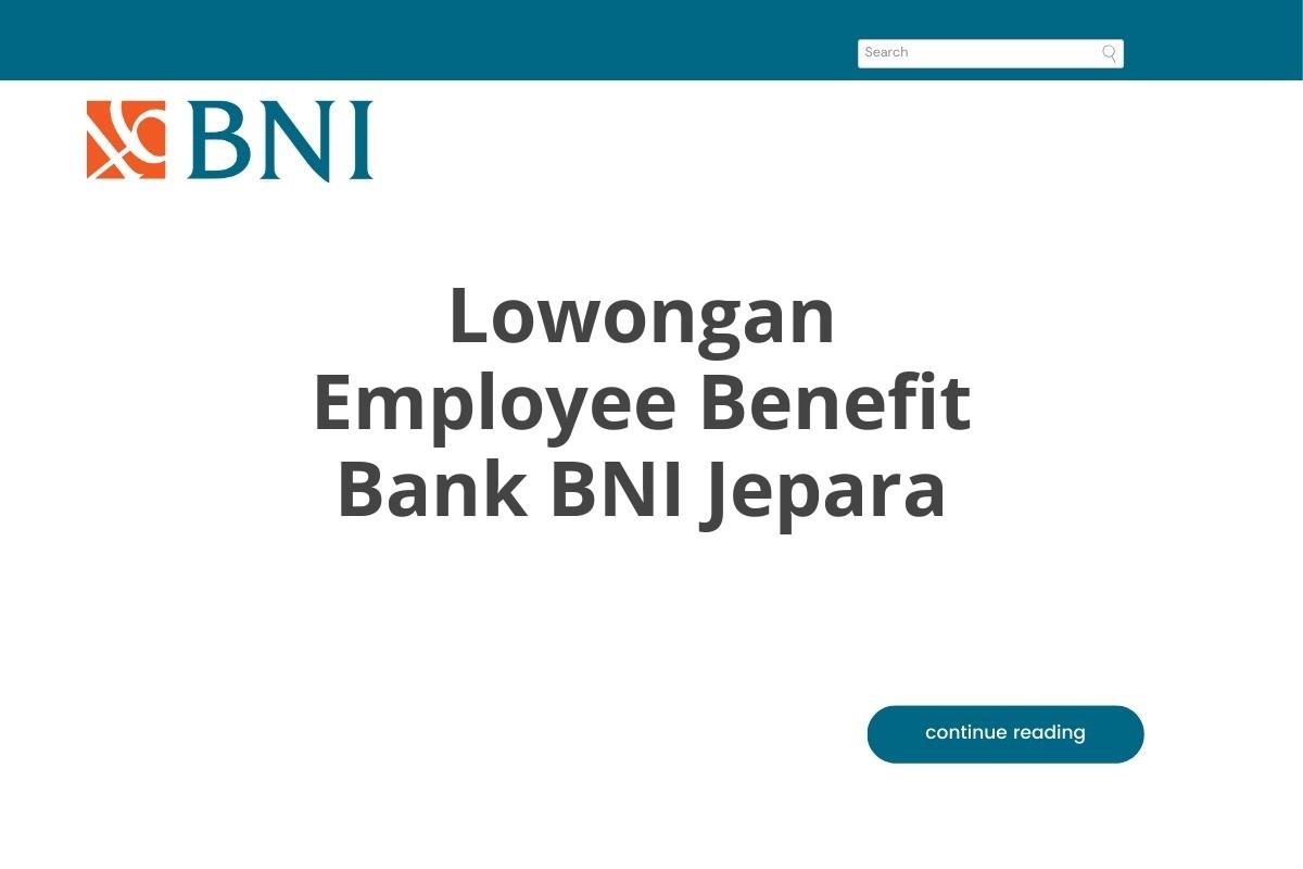 Lowongan Employee Benefit Bank BNI Jepara