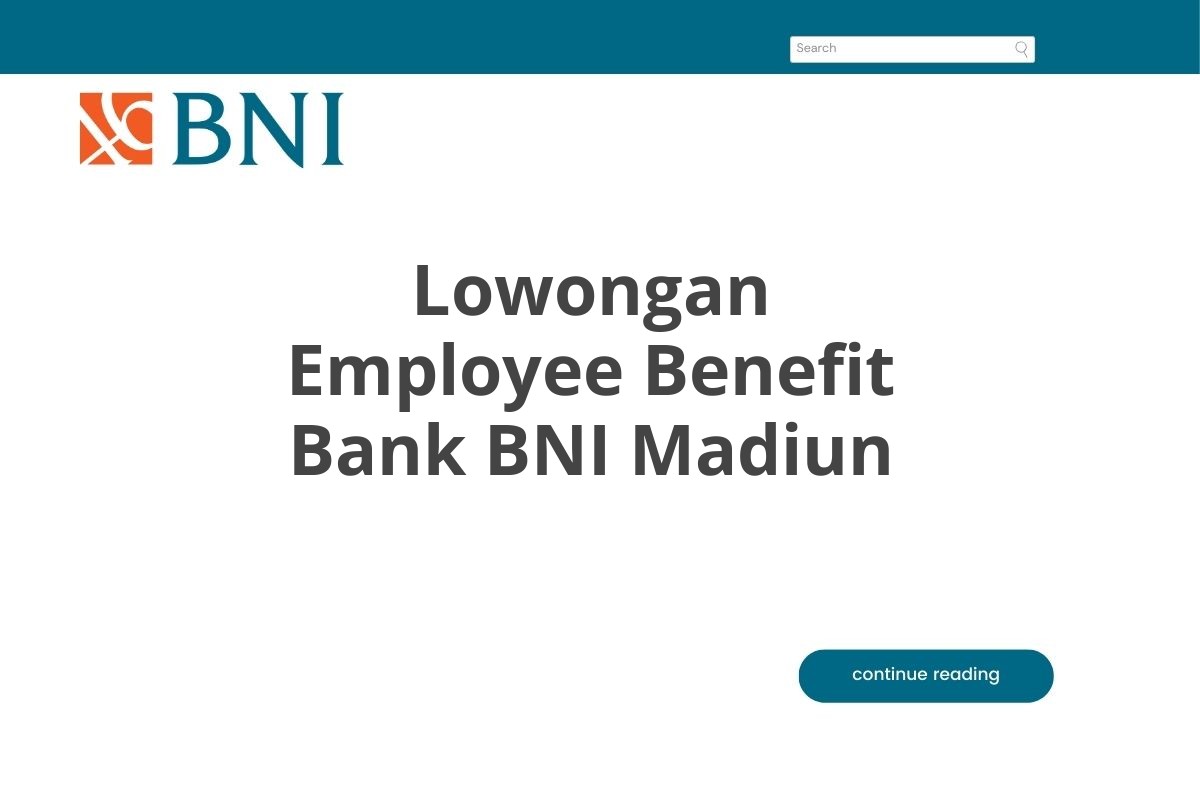 Lowongan Employee Benefit Bank BNI Madiun