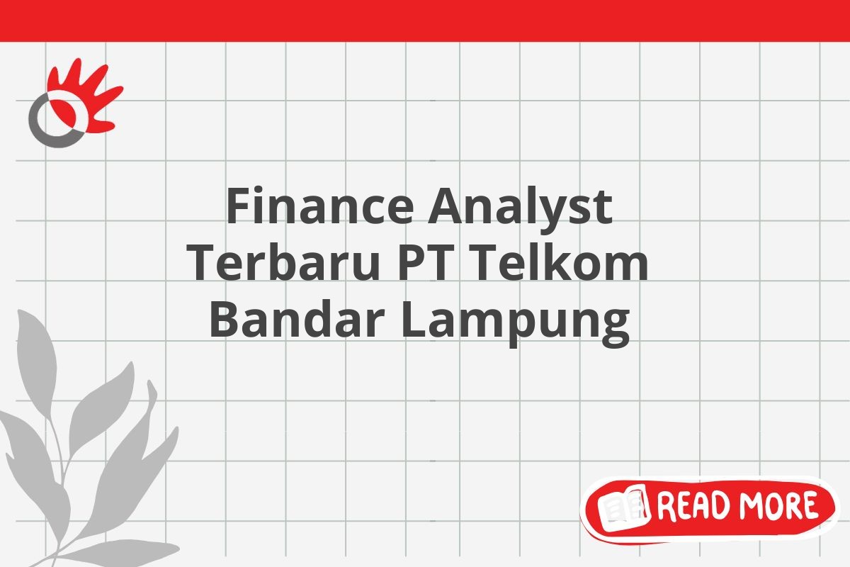 Finance Analyst Terbaru PT Telkom Bandar Lampung