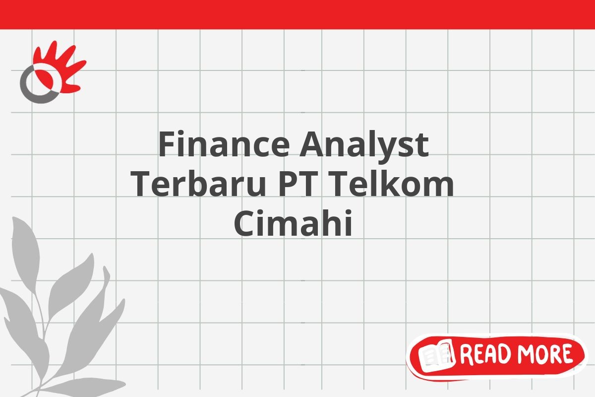 Finance Analyst Terbaru PT Telkom Cimahi