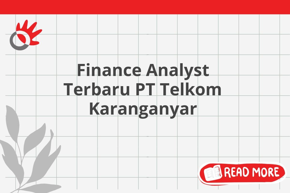 Finance Analyst Terbaru PT Telkom Karanganyar