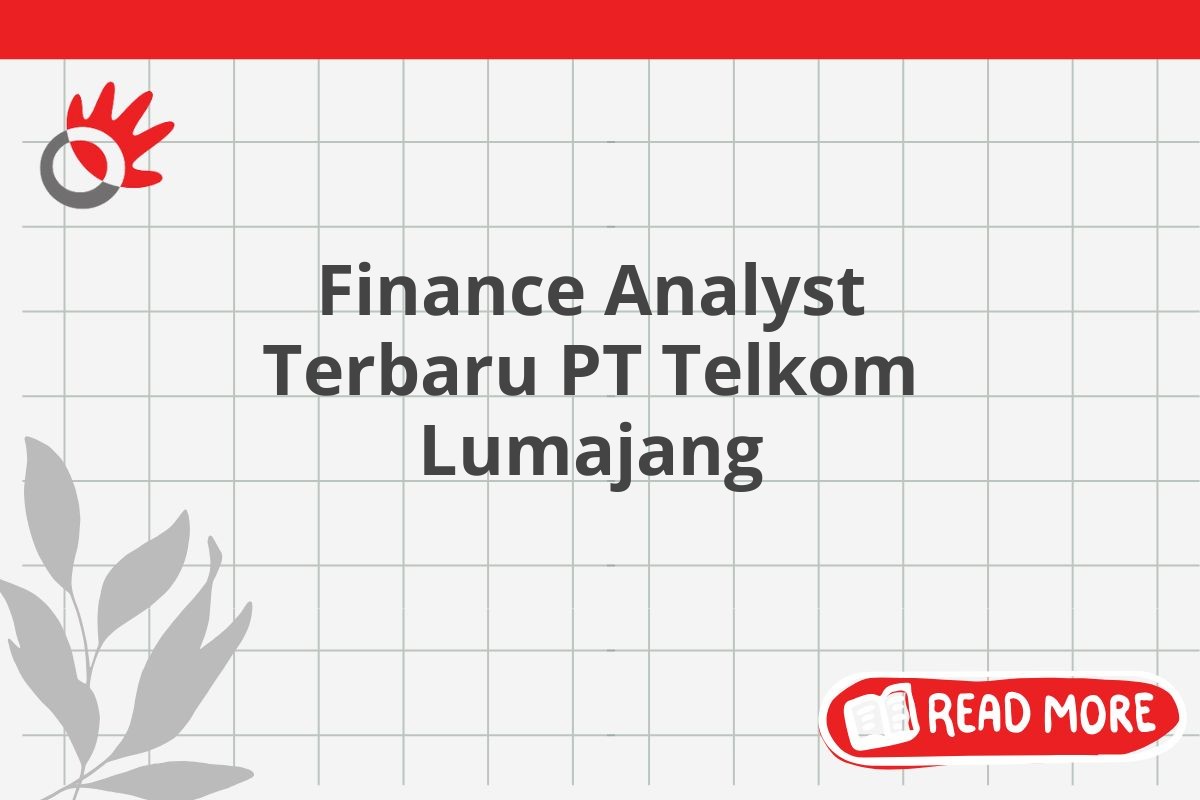 Finance Analyst Terbaru PT Telkom Lumajang