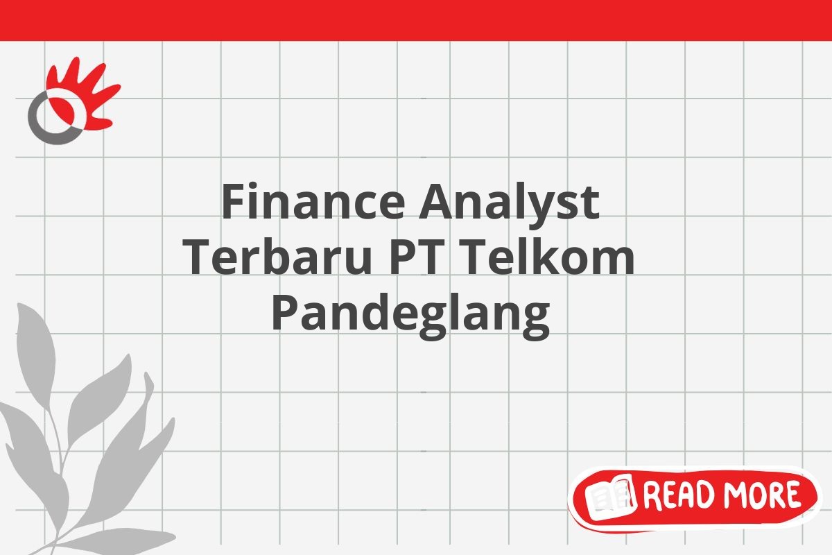 Finance Analyst Terbaru PT Telkom Pandeglang