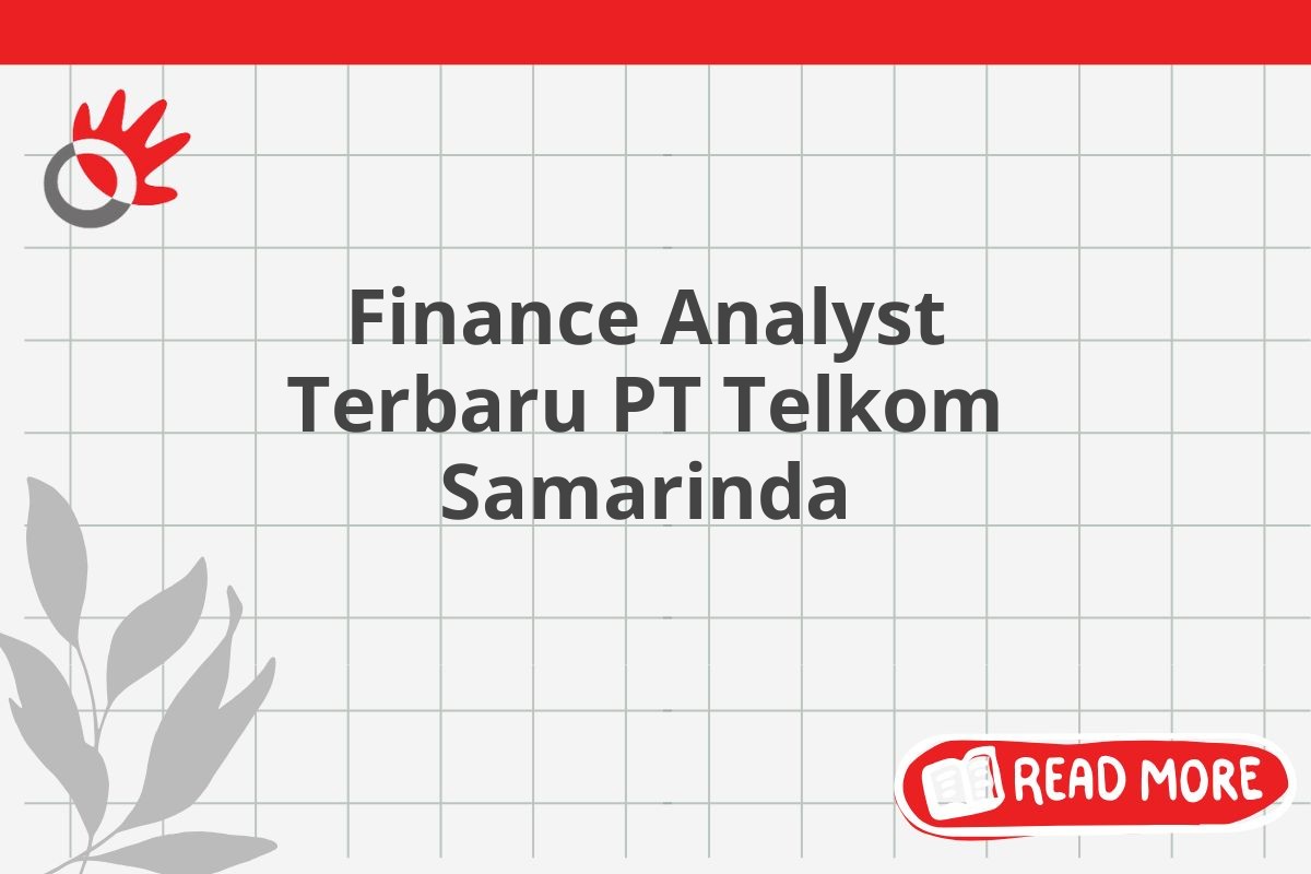 Finance Analyst Terbaru PT Telkom Samarinda