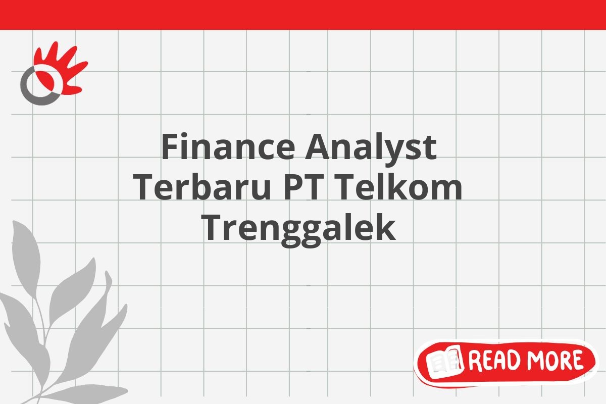 Finance Analyst Terbaru PT Telkom Trenggalek