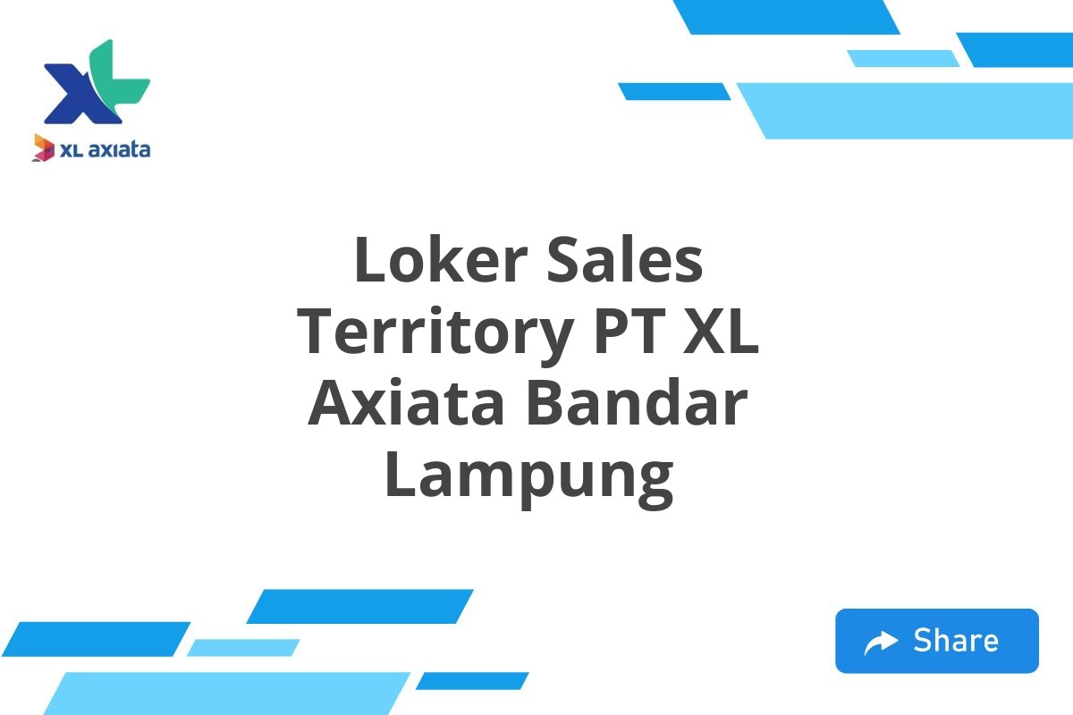 Loker Sales Territory PT XL Axiata Bandar Lampung