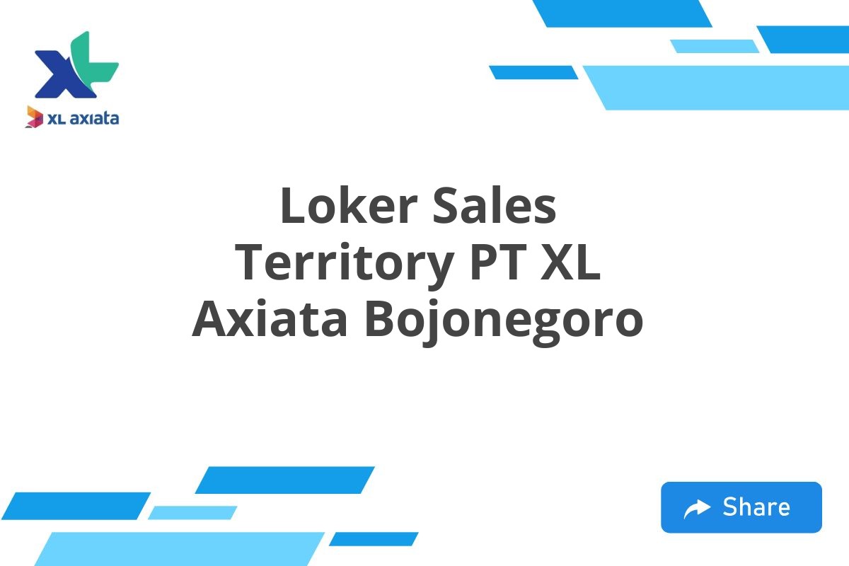 Loker Sales Territory PT XL Axiata Bojonegoro