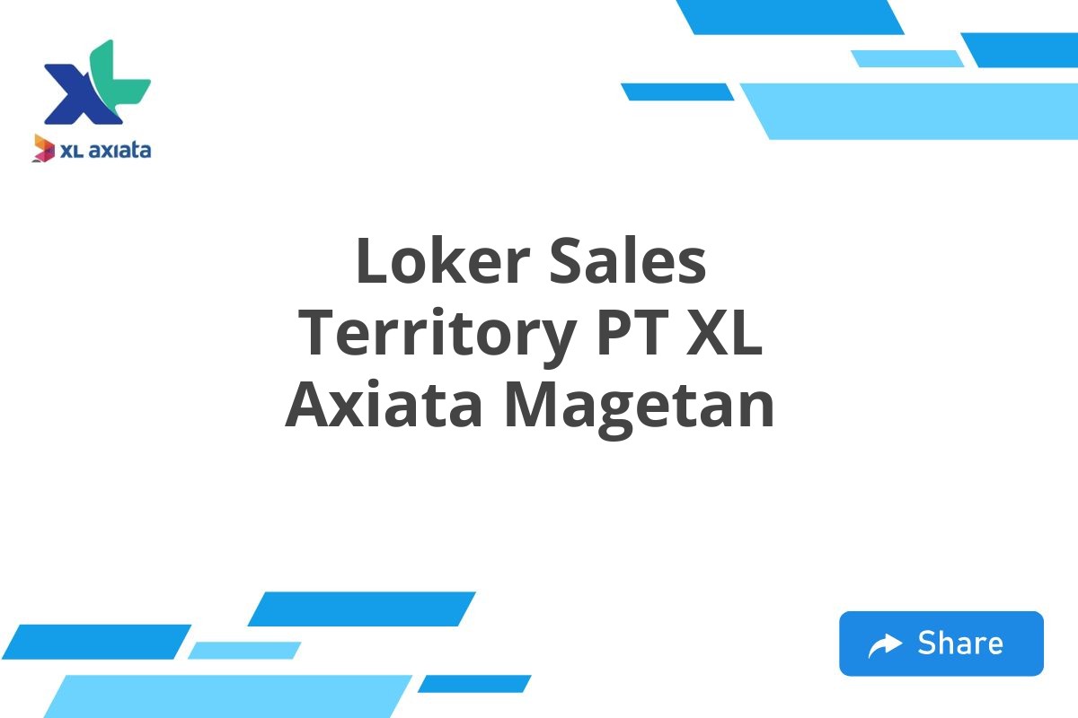 Loker Sales Territory PT XL Axiata Magetan