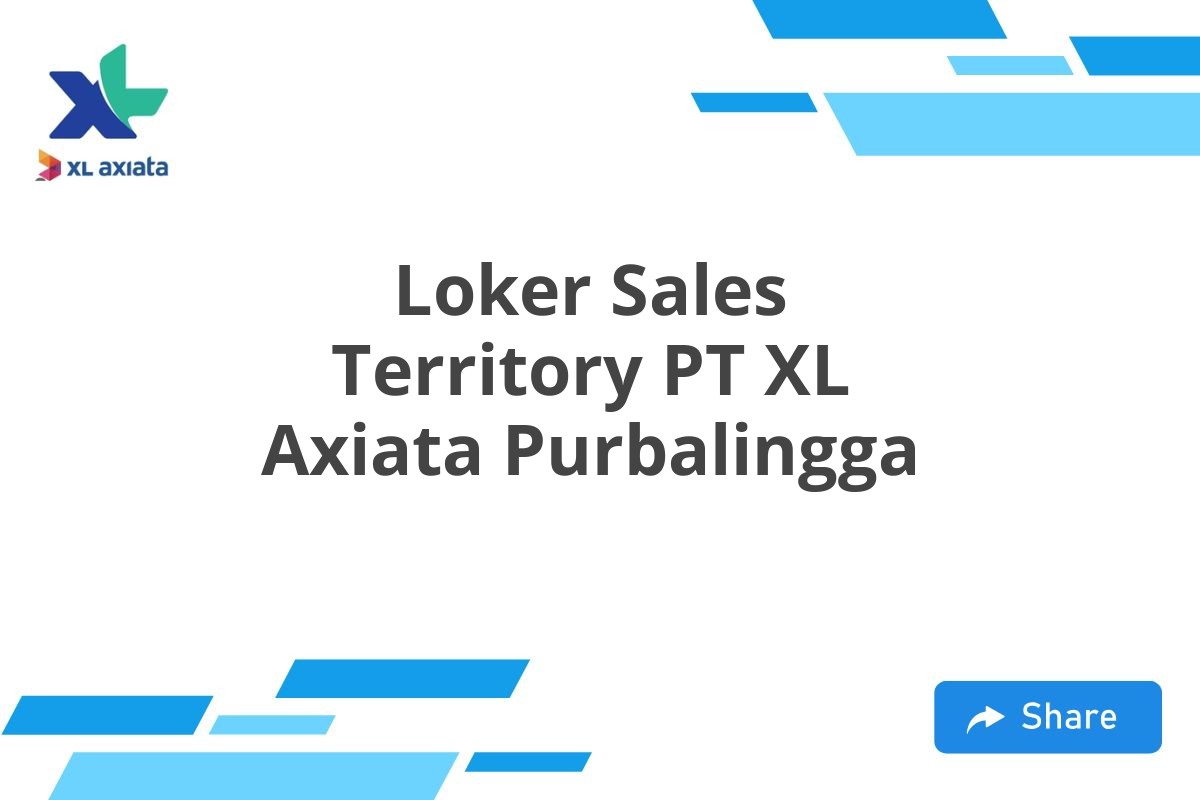 Loker Sales Territory PT XL Axiata Purbalingga