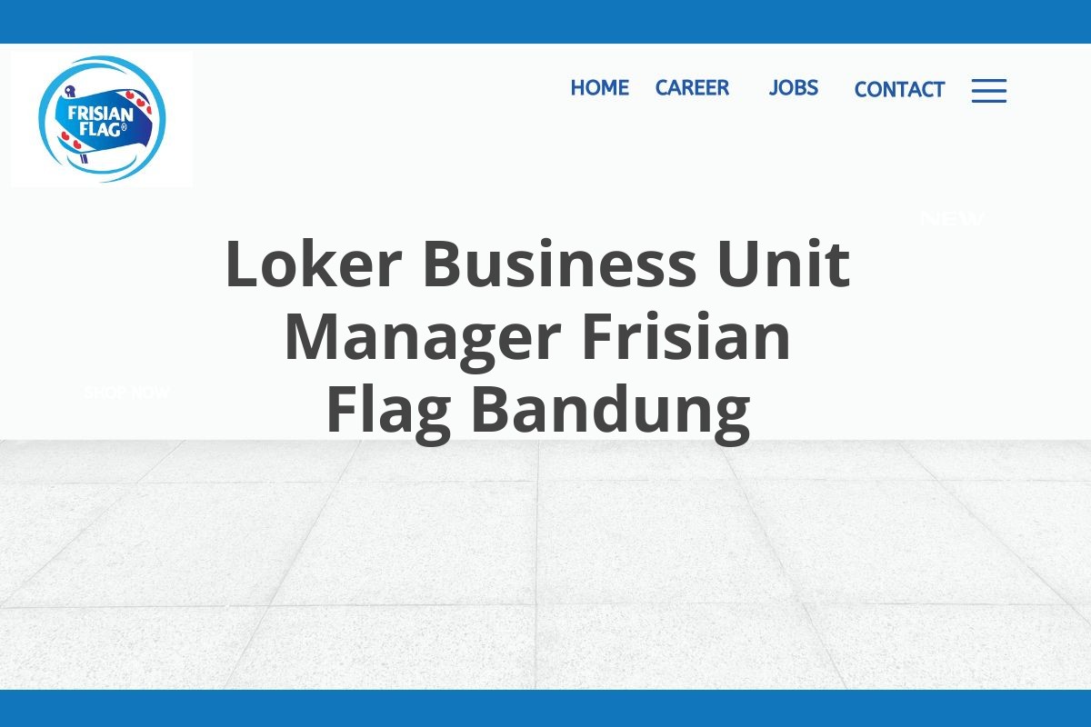 Loker Business Unit Manager Frisian Flag Bandung