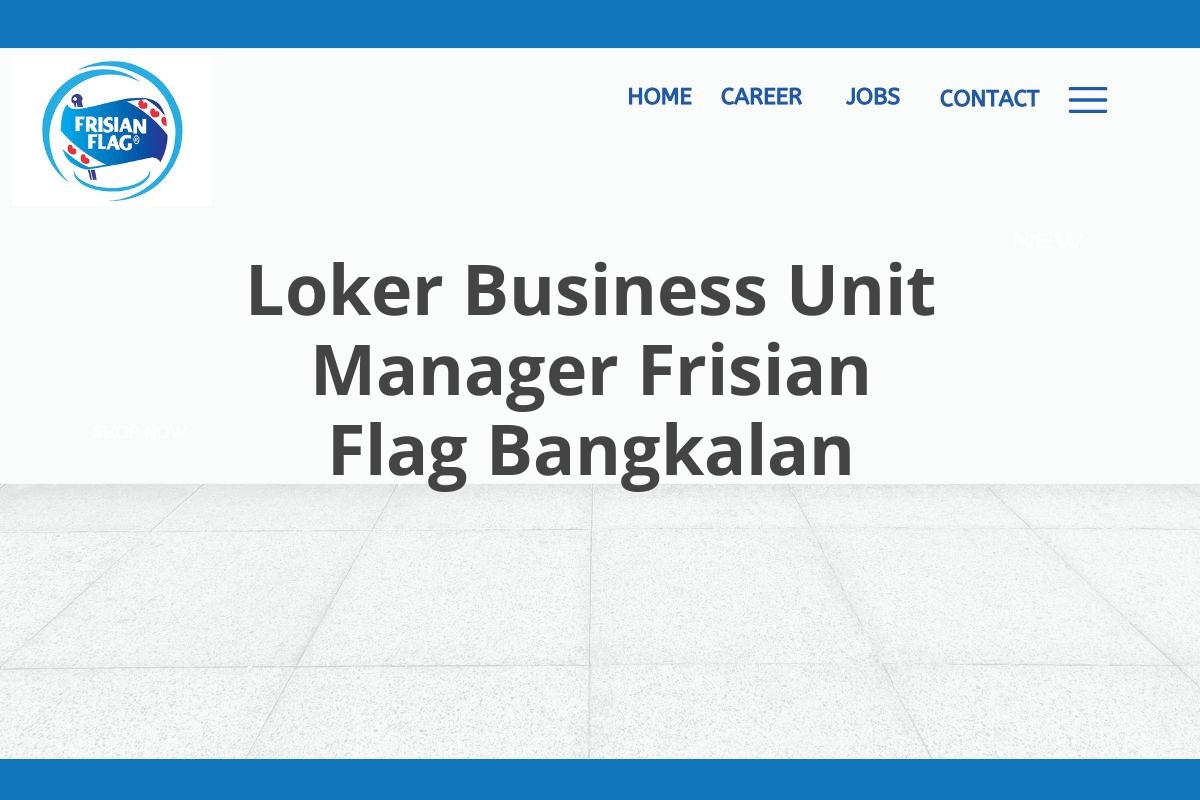 Loker Business Unit Manager Frisian Flag Bangkalan