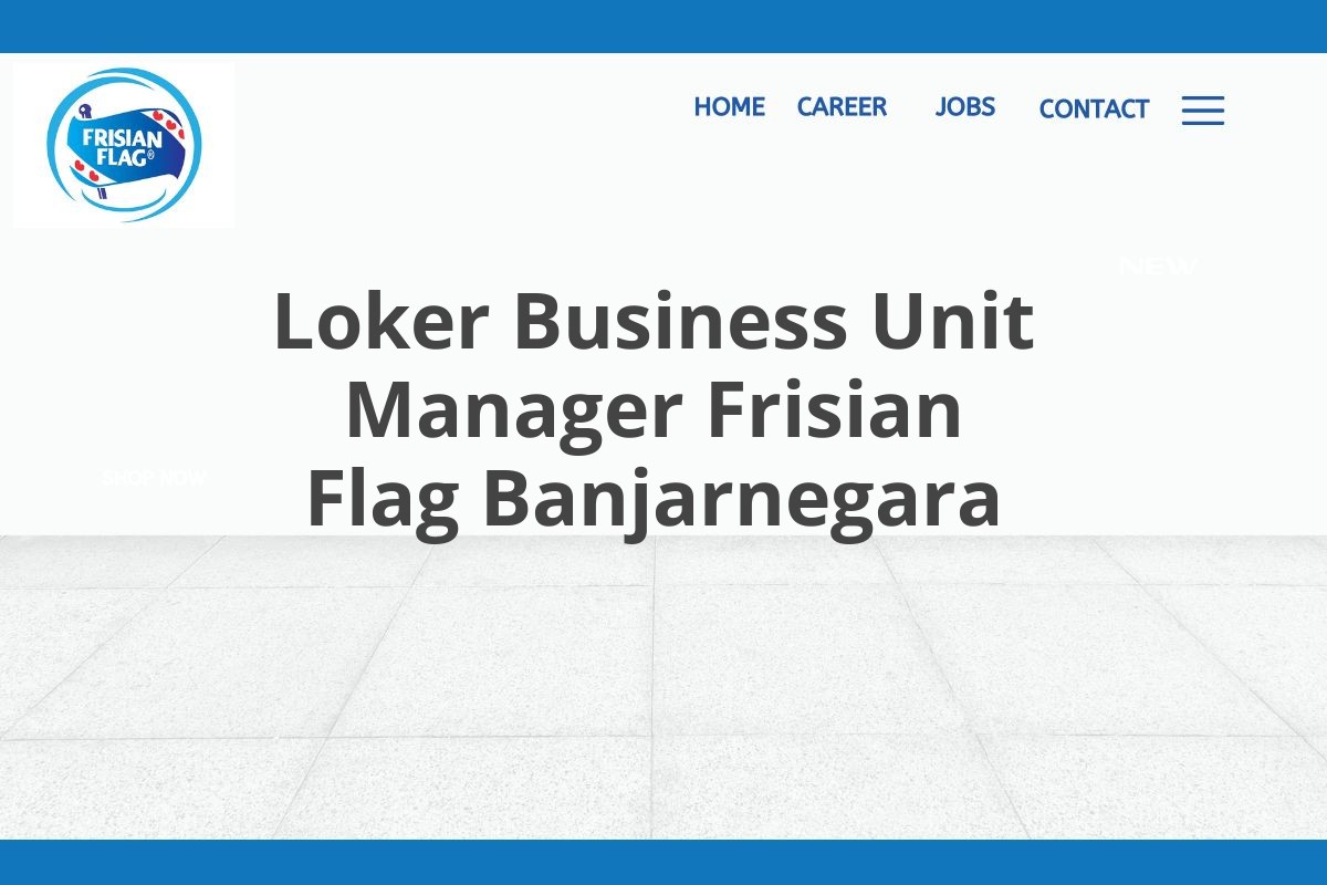 Loker Business Unit Manager Frisian Flag Banjarnegara