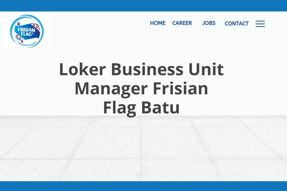 Loker Business Unit Manager Frisian Flag Batu