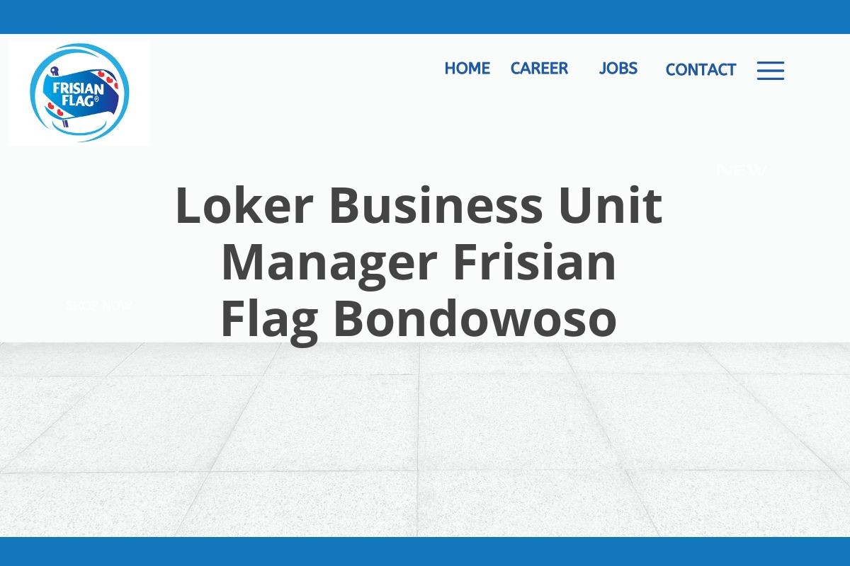 Loker Business Unit Manager Frisian Flag Bondowoso