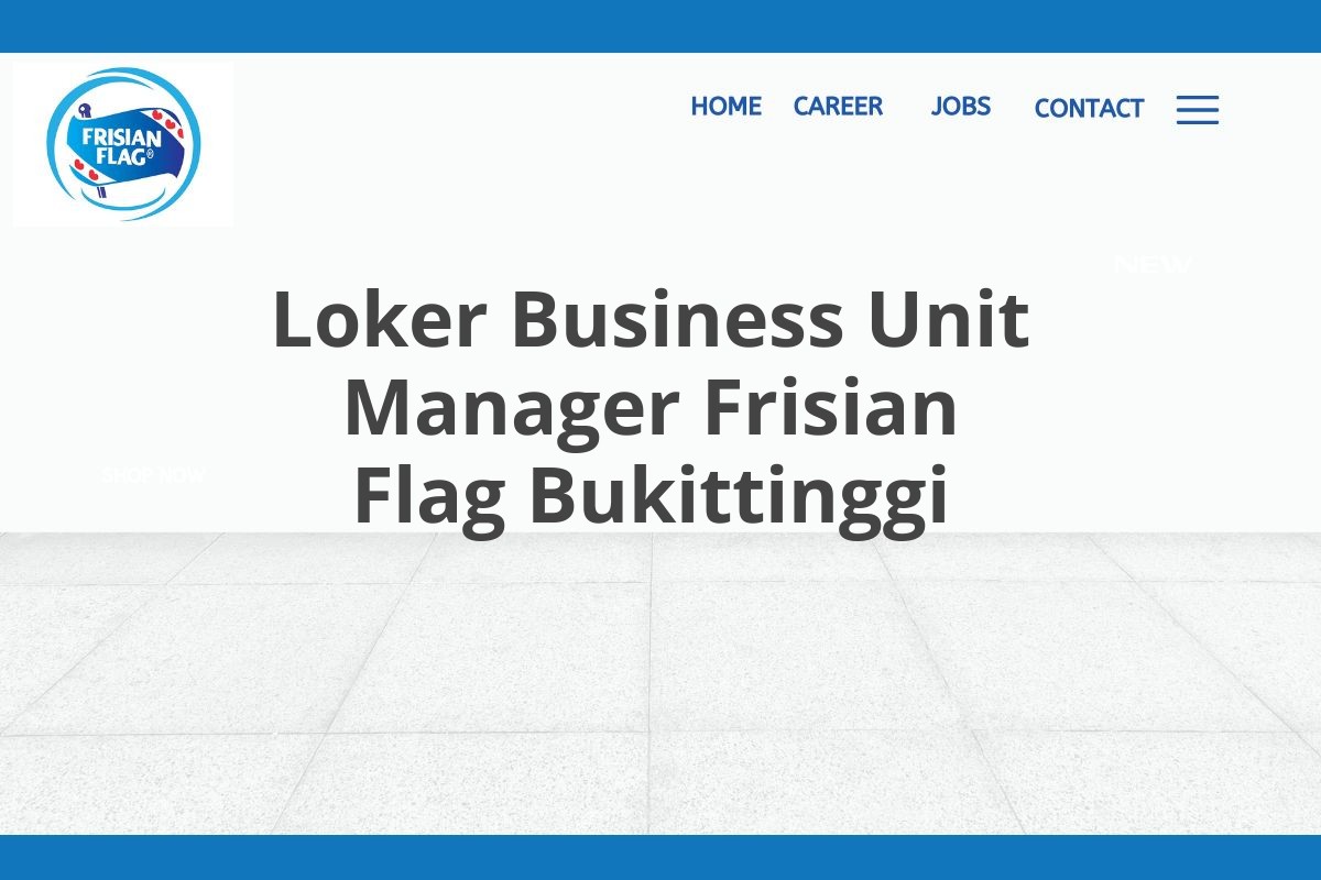 Loker Business Unit Manager Frisian Flag Bukittinggi