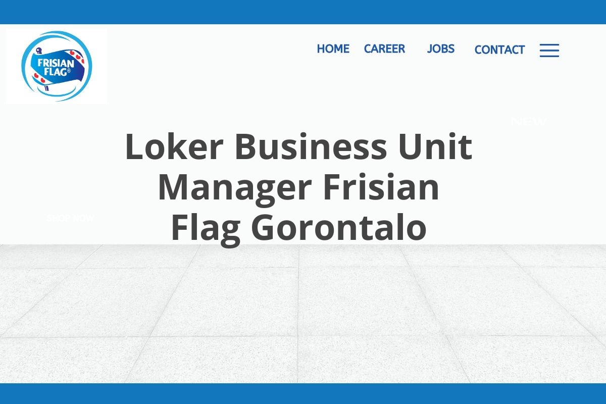 Loker Business Unit Manager Frisian Flag Gorontalo