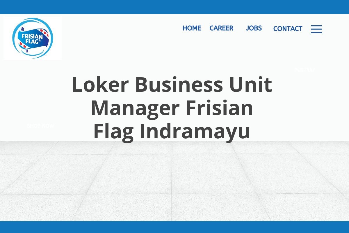 Loker Business Unit Manager Frisian Flag Indramayu