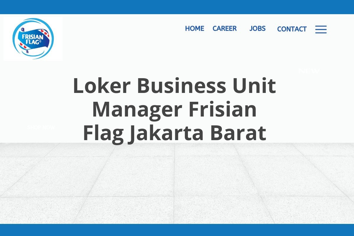 Loker Business Unit Manager Frisian Flag Jakarta Barat