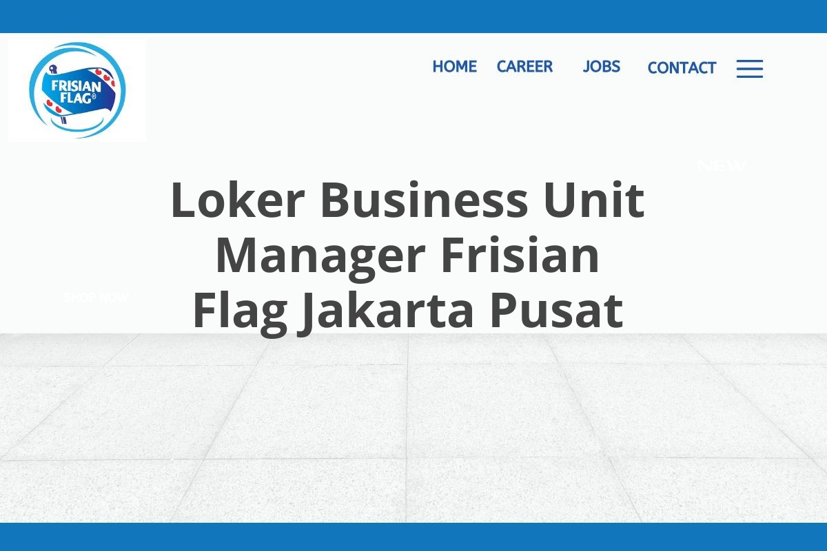 Loker Business Unit Manager Frisian Flag Jakarta Pusat