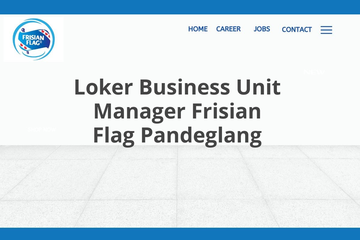 Loker Business Unit Manager Frisian Flag Pandeglang