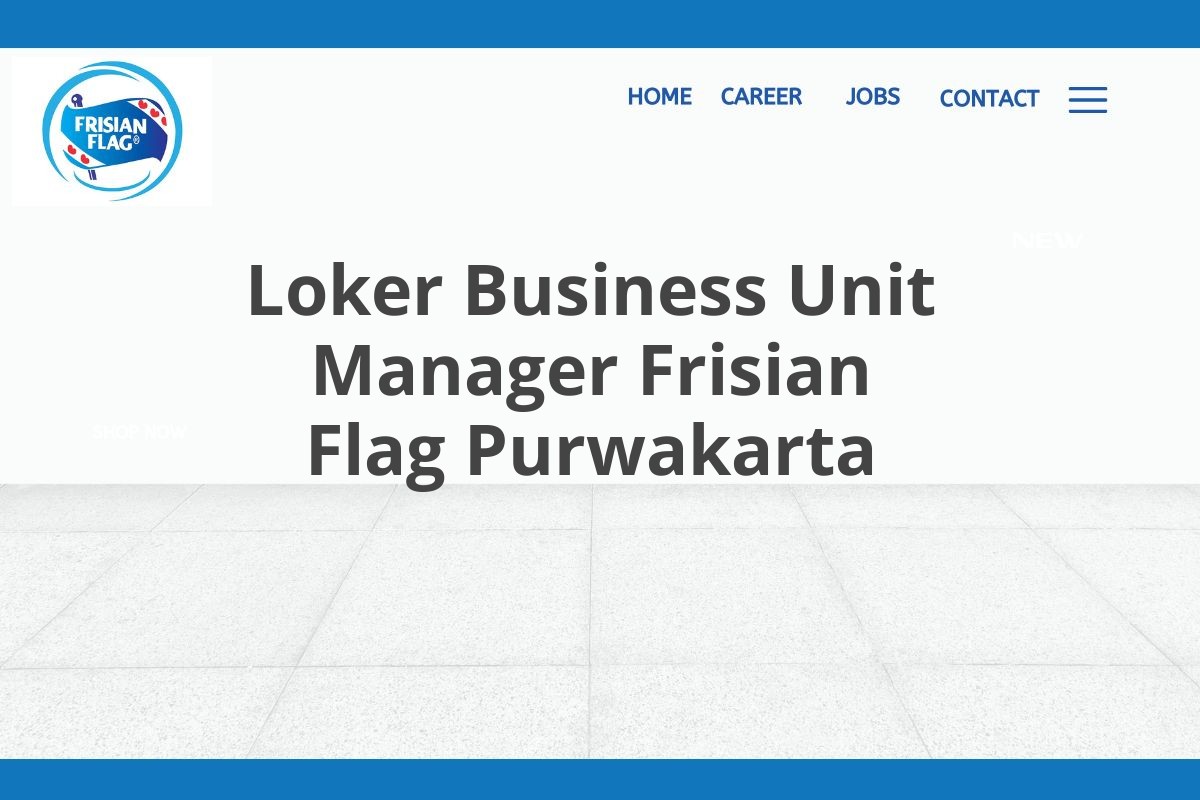 Loker Business Unit Manager Frisian Flag Purwakarta