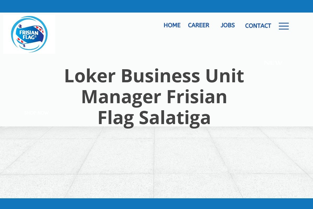 Loker Business Unit Manager Frisian Flag Salatiga