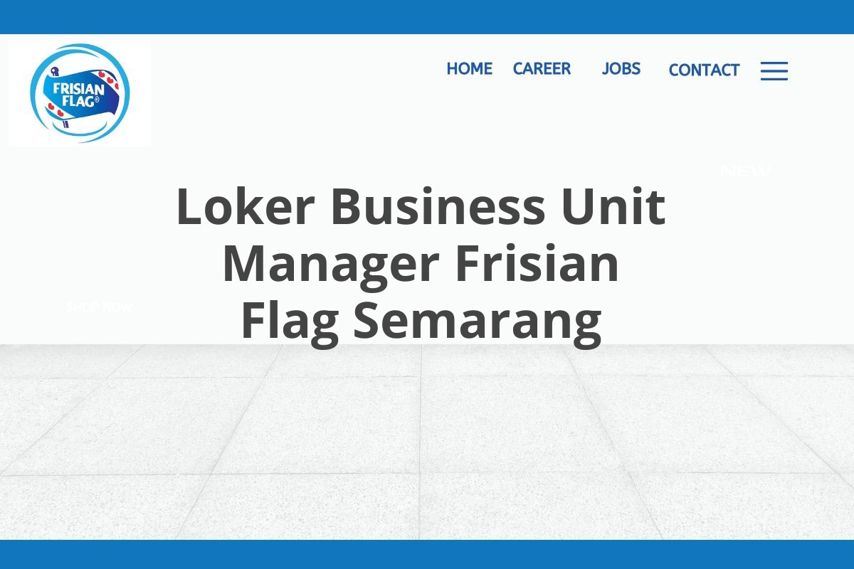 Loker Business Unit Manager Frisian Flag Semarang